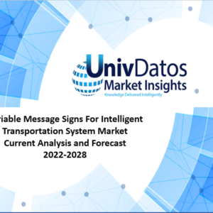 Variable Message Signs For Intelligent Transportation System Market : Current Analysis and Forecast (2022-2028)