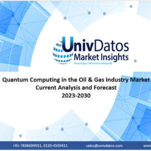 Quantum Computing in the Oil & Gas Industry Market